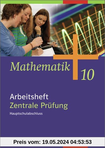 Mathematik - Allgemeine Ausgabe 2006 für die Sekundarstufe I: Arbeitsheft 10 Zentrale Prüfung, Hauptschulabschluss